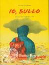 PARISI GIUSI, IO bullo - Da una storia vera