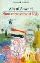 ASWANI ALA AL, Sono corso verso il Nilo