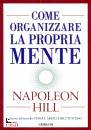 HILL NAPOLEON, Come organizzare la propria mente