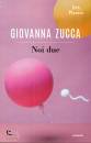 GIOVANNA ZUCCA, Noi due