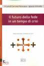 MATARAZZO SCHINELLA, IL futuro della fede in un tempo di crisi