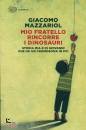 MAZZARIOL GIACOMO, Mio fratello rincorre i dinosauri