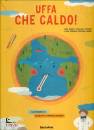 MERCALLI LUCA, Uffa che caldo! Come sar il clima del futuro?