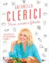 CLERICI ANTONELLA, Pane, amore e felicit Le migliori ricette ...