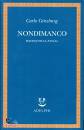 GINZBURG CARLO, Nondimanco - Machiavelli Pascal