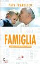 PAPA FRANCESCO, Famiglia Le parole che cambiano il mondo