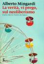 MINGARDI ALBERTO, La verit, vi prego, sul neoliberismo