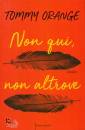 ORANGE TOMMY, Non qui, non altrove