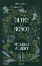 ALBERT MELISSA, Oltre il bosco