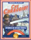 OLIVIERI JACOPO, Che coraggio! storie di sfide vinte