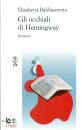 BALDISSEROTTO E., Gli occhiali di Hemingway