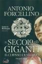 FORCELLINO ANTONIO, Il secolo dei giganti 2 Il colosso di marmo
