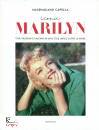 CAPELLA MASSIMILIANO, Iconic Marilyn - vita,passioni e fascino