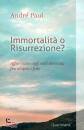 ANDRE PAUL, Immortalit o risurrezione?