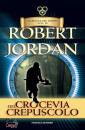 JORDAN ROBERT, Crocevia del crepuscolo. La ruota del tempo Vol 10