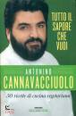 CANNAVACCIUOLO A., Tutto il sapore che vuoi 50 ricette di cucina veg.