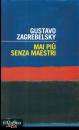 ZAGREBELSKY GUSTAVO, Mai pi senza maestri