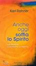 RAHNER KARL, Anche oggi soffia lo Spirito