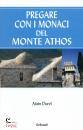DUREL ALAIN, Pregare con i monaci del Monte Athos