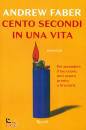 FABER ANDREW, Cento secondi in una vita
