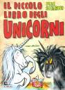 SILLANI FEBE, Il piccolo libro degli unicorni