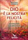 GOBBIN MARINO, Dio  la nostra felicit Adorazioni eucaristiche