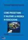 LAS EDITRICE, Come progettare,valutare la ricerca in educazione