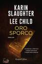 SLAUGHTER KARIN, Oro sporco. Jack Reacher e Will Trent