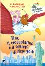 PATARINO - MARSOTTO, Tino il cioccolatino e il segreto di New York