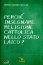 BILEGUE ANGELE R., Perché insegnare religione cattolica nello Stato ?