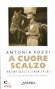 POZZI ANTONIA, A cuore scalzo Poesie scelte (1929-1938)
