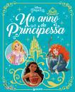 DISNEY WALT, Un anno da Principessa  Fiabe collection