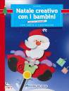 PEDEVILLA PIA, Natale creativo con i bambini con carta e ...+