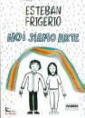 FRIGERIO ESTEBAN, Noi siamo arte
