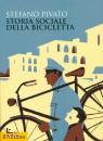 PIVATO STEFANO, Storia sociale della bicicletta