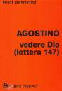 AGOSTINO, Vedere Dio (lettera 147)