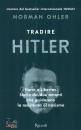 OHLER NORMAN, Tradire Hitler Harro e Libertas
