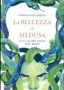 COLLOREDO SABINA, La bellezza di Medusa e gli altri volti del mito