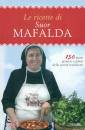 SUOR MAFALDA, Le ricette di suor Mafalda 150 piatti genuini e...