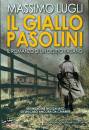 LUGLI MASSIMO, Il giallo Pasolini Romanzo di un delitto italiano