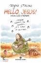 STAINO SERGIO, Hello, Jesus!