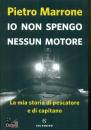 PIETRO MARRONE, Io non spengo nessun motore