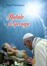 PAPA FRAQNCESCO, Natale di speranza