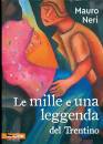 NERI MAURO, Le mille e una leggenda del trentino