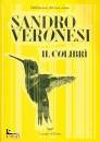 SANDRO VERONESI, Il colibri