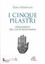 PALLAVICINI YAHYA, I cinque pilastri Fondamenti del culto musulmano