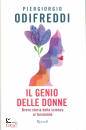 ODIFREDDI PIER., Il genio delle donne Breve storia della scienza ..
