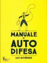 GUTIERREZ LUCI, Manuale di autodifesa