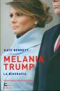 BENNETT KATE, Melania Trump La biografia