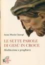 CANOPI ANNA MARIA, Le sette parole di Ges in croce Meditazione e ...